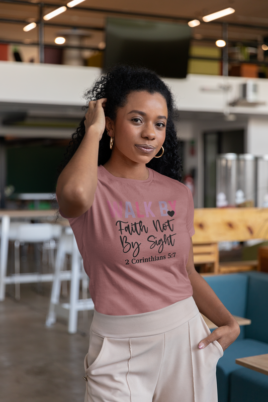Walk by Faith Not by Sight – Mauve 2 Corinthians 5:7 Christian Women’s Tee
