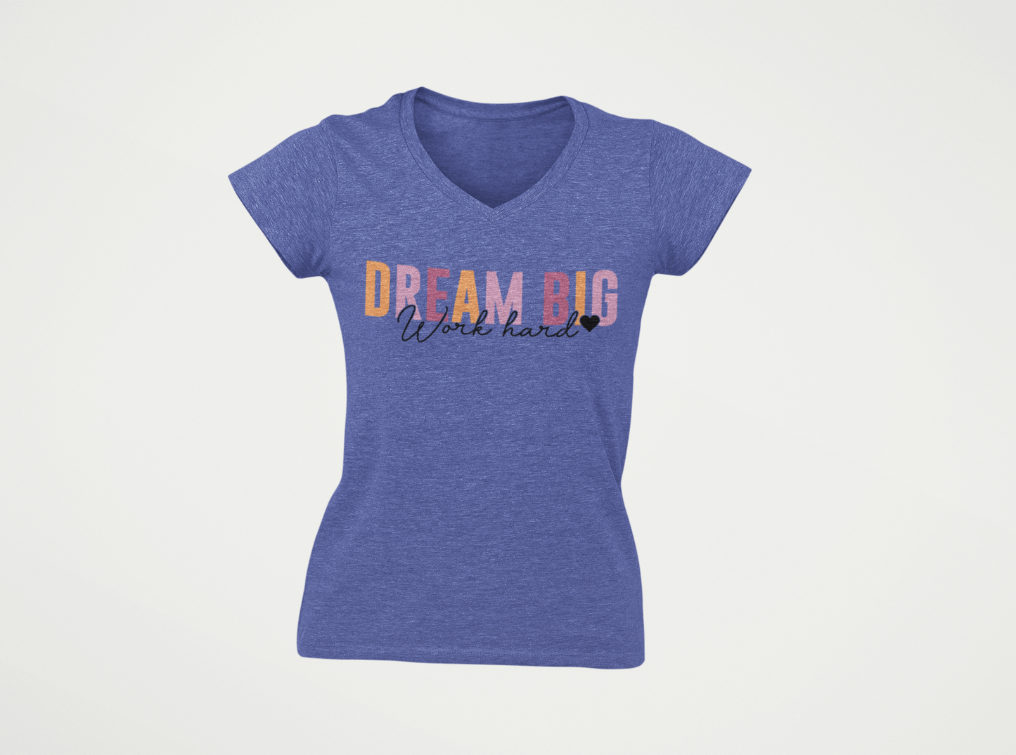 Women’s V-Neck T-Shirt – “DREAM BIG, Work Hard” Motivational Graphic Tee